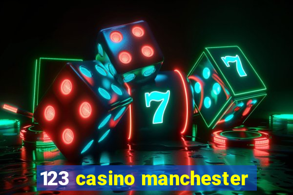 123 casino manchester