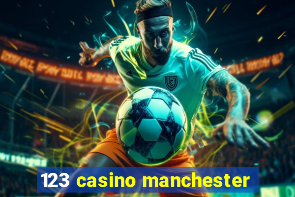 123 casino manchester