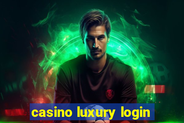 casino luxury login