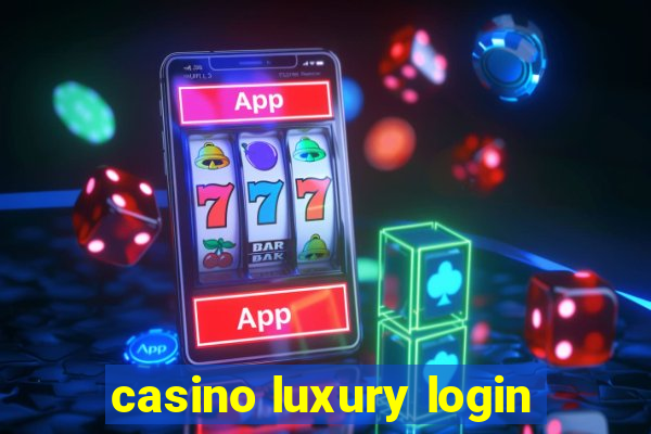 casino luxury login