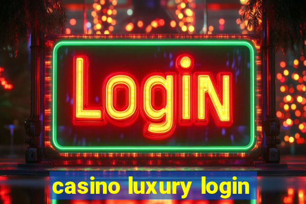 casino luxury login