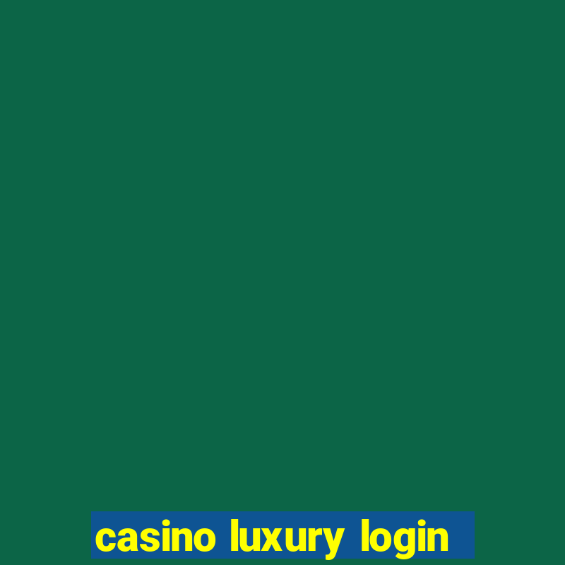 casino luxury login