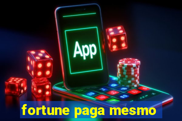 fortune paga mesmo