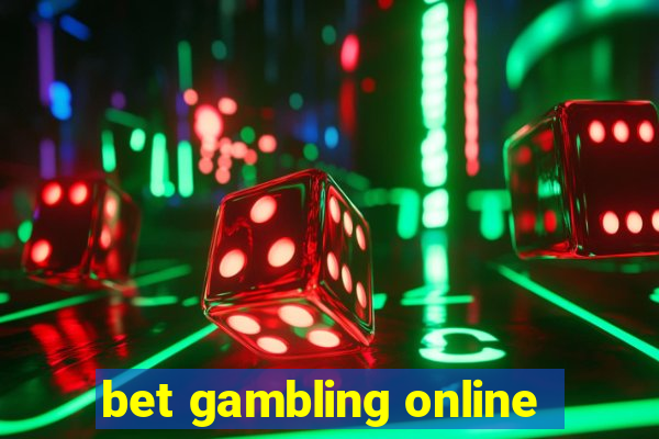 bet gambling online