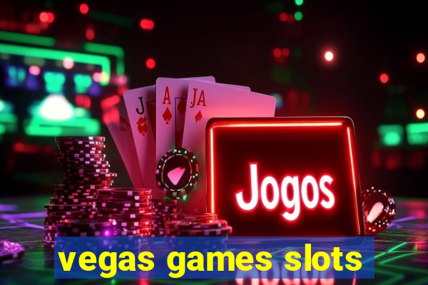 vegas games slots