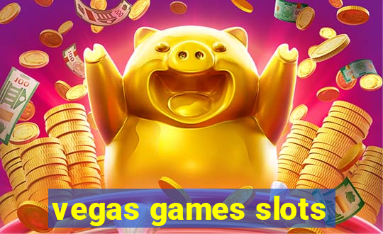 vegas games slots