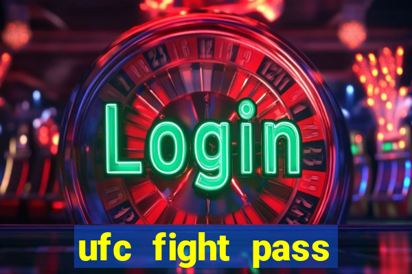 ufc fight pass onde assistir