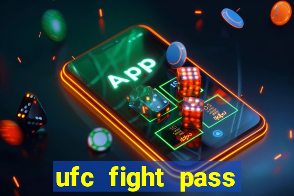 ufc fight pass onde assistir