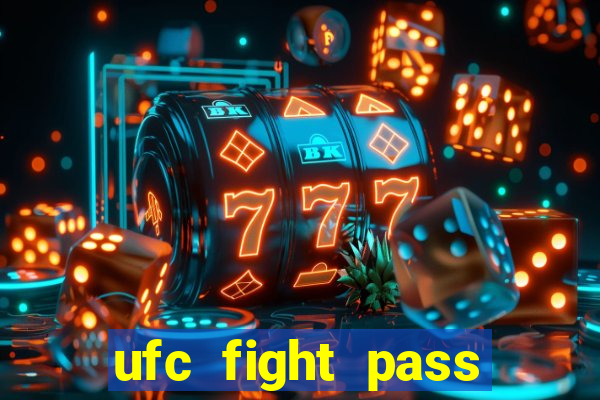 ufc fight pass onde assistir