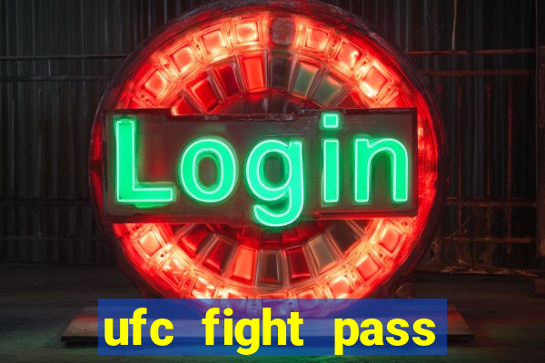 ufc fight pass onde assistir