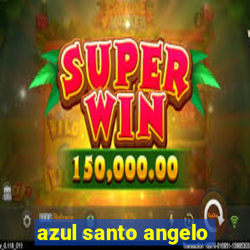 azul santo angelo