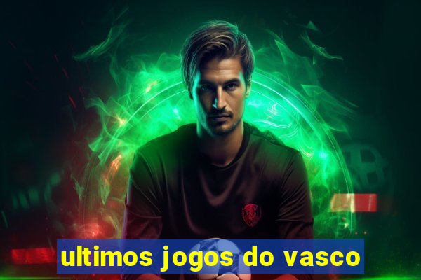 ultimos jogos do vasco