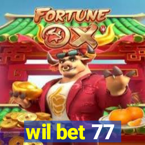 wil bet 77