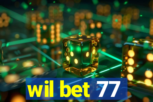 wil bet 77