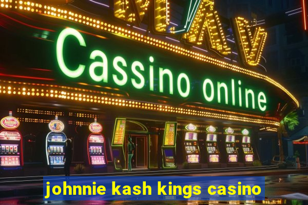 johnnie kash kings casino