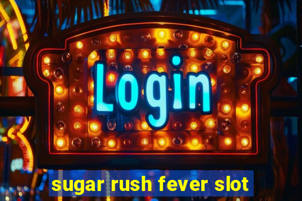 sugar rush fever slot