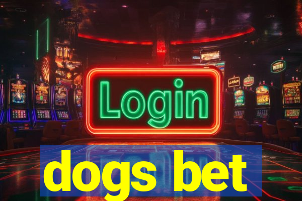 dogs bet