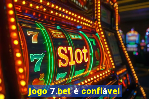 jogo 7.bet é confiável