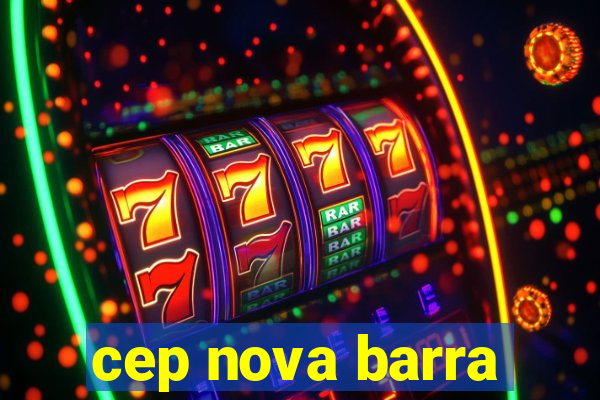 cep nova barra