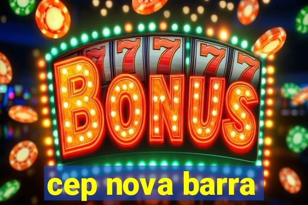 cep nova barra