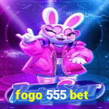 fogo 555 bet