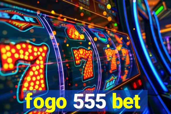 fogo 555 bet