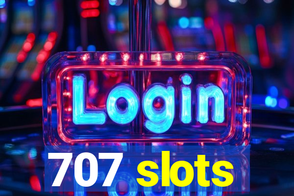 707 slots