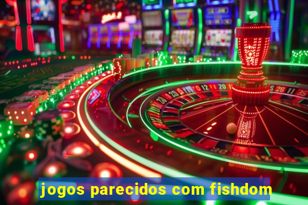 jogos parecidos com fishdom