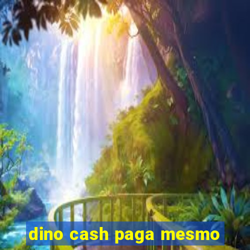 dino cash paga mesmo