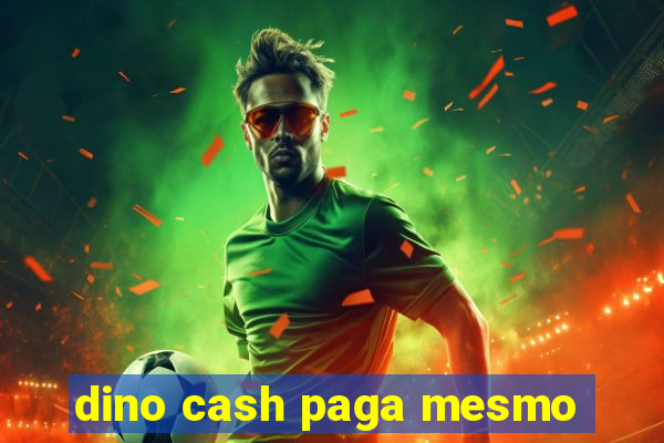 dino cash paga mesmo