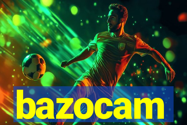 bazocam