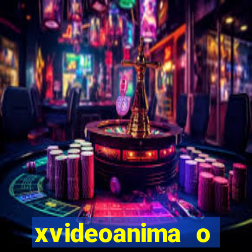 xvideoanima  o