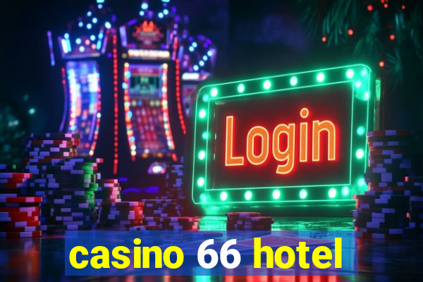 casino 66 hotel