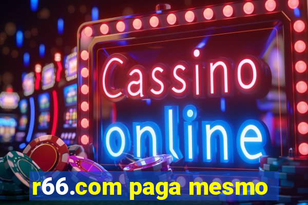 r66.com paga mesmo