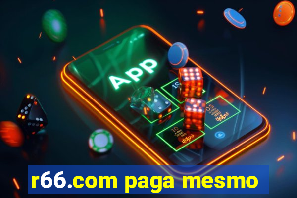 r66.com paga mesmo