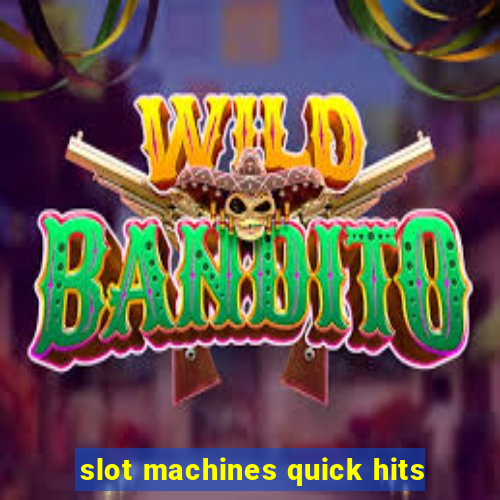 slot machines quick hits