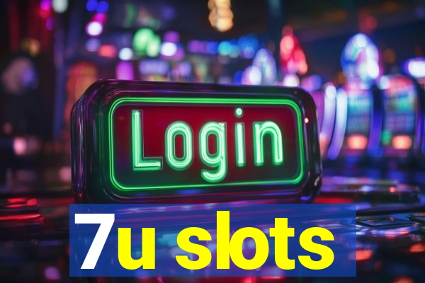 7u slots