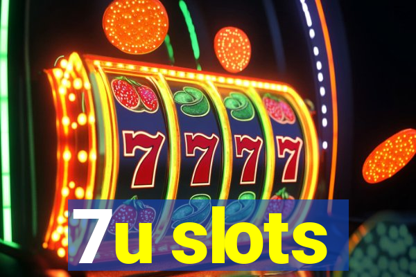 7u slots