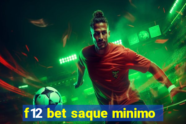 f12 bet saque minimo