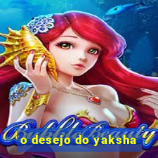 o desejo do yaksha