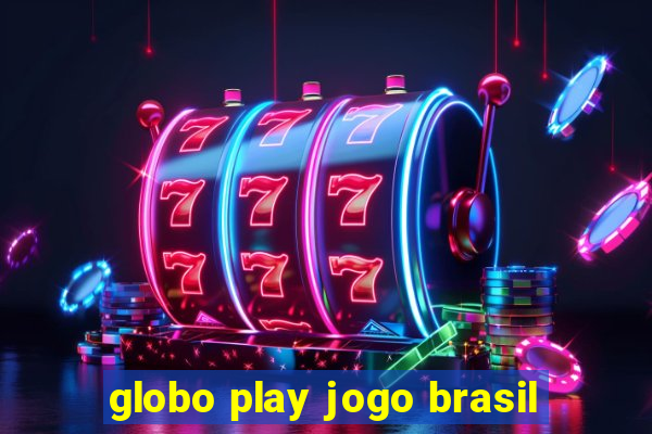 globo play jogo brasil