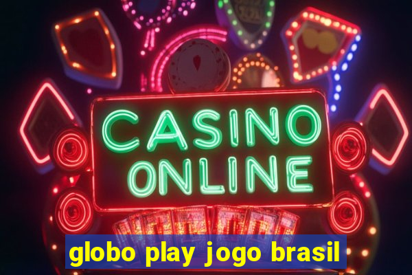 globo play jogo brasil