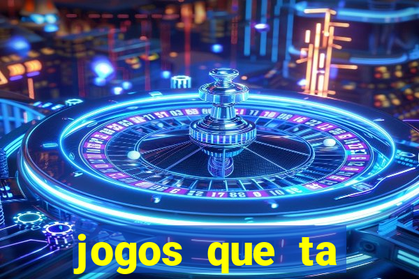 jogos que ta pagando agora