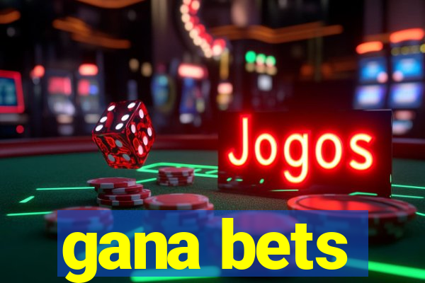 gana bets