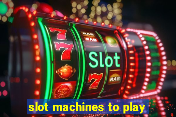 slot machines to play