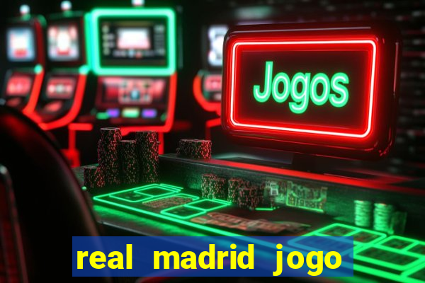 real madrid jogo ao vivo