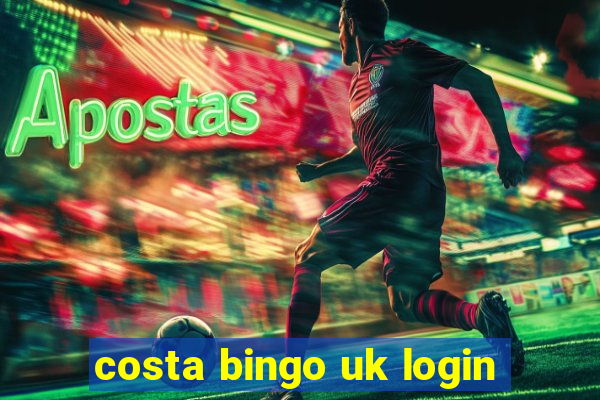 costa bingo uk login