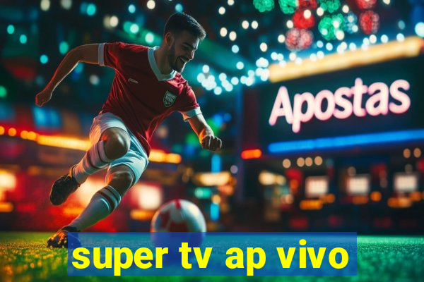 super tv ap vivo