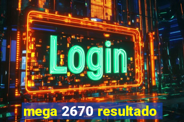 mega 2670 resultado