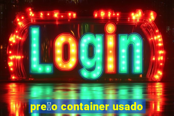 pre莽o container usado